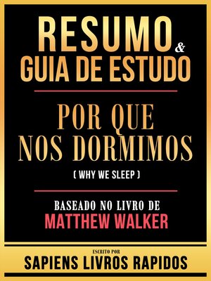 cover image of Resumo & Guia De Estudo--Por Que Nos Dormimos (Why We Sleep)--Baseado No Livro De Matthew Walker